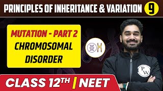 Principles of Inheritance amp Variation 09  Mutation Part 2  Chromosomal Disorders  Class 12thNEET [upl. by Asihtal]