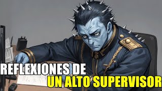 Reflexiones de un Alto Supervisor rHFY [upl. by Trebliw237]