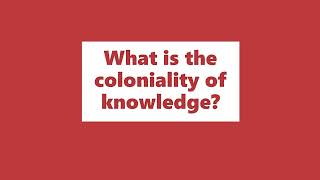 What is the coloniality of knowledge [upl. by Frolick]