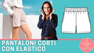 Cucire pantaloni corti con elastico facilissimi  in sartoria con Sara Poiese [upl. by Mandle518]