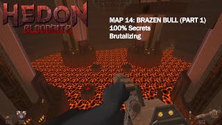 Hedon Bloodrite  Map 14 Brazen Bull Part 1 Brutalizing 100 Secrets [upl. by Marchak]