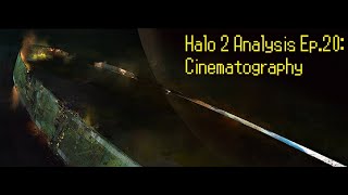 Halo 2 Analysis Ep20 Cinematography [upl. by Karub]