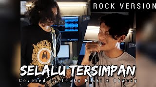 VALDY NYONK x ZINIDIN ZIDAN  Selalu Tersimpan Covered by Teuku Riski ft Chauky Rock Version [upl. by Coats]