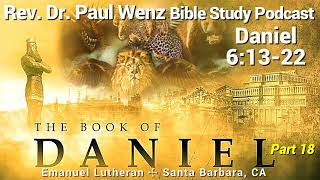 Rev Dr Paul Wenz Bible Study—Daniel 61322 [upl. by Atiuqihs]