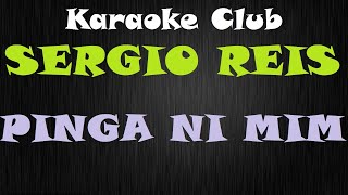 SERGIO REIS  PINGA NI MIM  KARAOKE [upl. by Brittaney469]