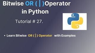 27 Introduction of Bitwise OR  Operator in Python  How to use Bitwise OR Operator in Python [upl. by Addi]