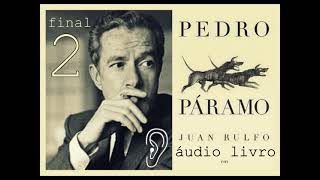 áudio 2 PEDRO PÁRAMOJUAN RULFO FIM [upl. by Mariejeanne]