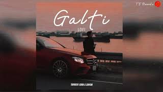 Galti गल्ति  LofiRemix  Tanveer Evan  Zayem [upl. by Hersch]