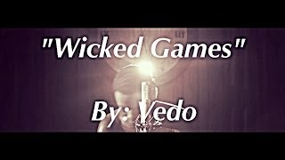 The Weeknd  Wicked Games quotCoverquot By VedoTheSinger [upl. by Hobart]