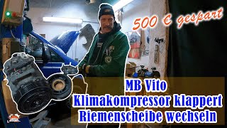 Klimakompressor am Vito macht Geräusche  Riemenscheibe mit Ruckdämpfer wechseln  Mercedes W639 [upl. by Lika]