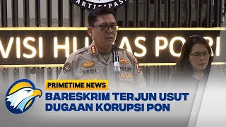 Bareskrim Terjun Usut Dugaan Korupso PON Primetime News [upl. by Judith524]