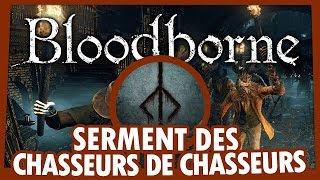 Bloodborne  Rejoindre le Serment Chasseurs des Chasseurs [upl. by Beka415]