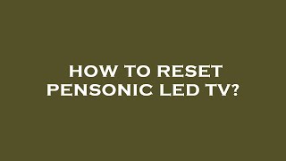 How to reset pensonic led tv [upl. by Negris379]