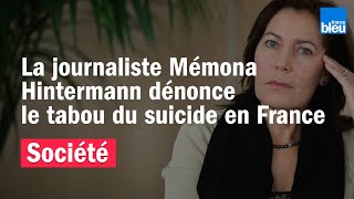 SOCIÉTÉ  La journaliste Mémona Hintermann dénonce dans un livre le tabou sur le suicide en France [upl. by Notrem]