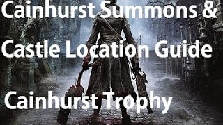 Bloodborne  How to Find Cainhurst Summons amp Forsaken Cainhurst Castle Cainhurst Trophy Guide [upl. by Florida]