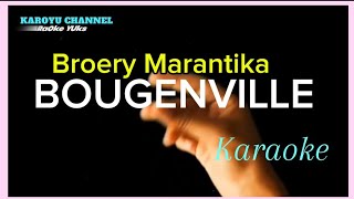 KARAOKE BOUGENVILLE BROERY MARANTIKA [upl. by Norted]