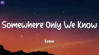 Keane  Somewhere Only We Know Lyric  The Chainsmokers James Arthur Katy Perry [upl. by Ahtibbat685]