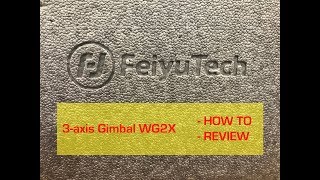 Feiyu Tech WG2X 3axis gimbal REVIEW amp HOW TO [upl. by Akinehs634]