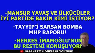 MANSUR VE ÜLKÜCÜLERİN İYİ PARTİ ADAYITAYYİPE BOMBA MHP RAPORUİMAMOĞLUNDAN TARİHİ DEĞİŞTİREN REST [upl. by Nide]