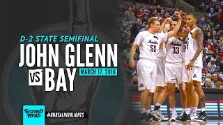 HS Basketball  John Glenn vs Bay STATE SEMIFINAL 31716 [upl. by Allerym]