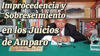 Improcedencia y Sobreseimiento del Juicio de Amparo  Mtro Abraham Lara [upl. by Ylyl]