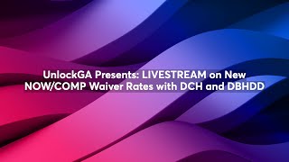 UnlockGA Discussion on New NOWCOMP Waiver Rates  Livestream with DCH and DBHDD [upl. by Eisse]