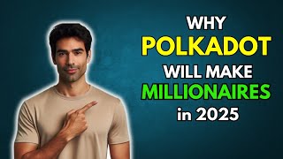 DOT Why POLKADOT will make Millionaires in 2025 [upl. by Leasia]