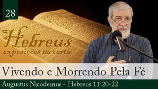 28 Vivendo e Morrendo pela Fé  Augustus Nicodemus [upl. by Israeli]