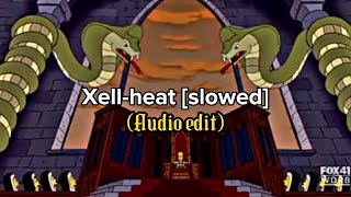 XELL  HEAT slowed  audio edit [upl. by Leuams]