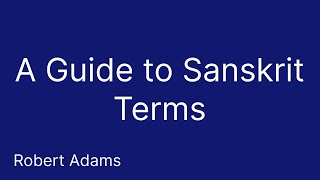 A Guide to Sanskrit Terms  Robert Adams  Advaita Vedanta [upl. by Kimberlee]