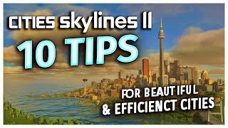 Cities Skylines 2  10 TIPS FOR A BEAUTIFUL amp EFFICIENT CITY [upl. by Helga]