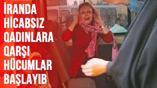 İRANDA HİCABSIZ QADINLARA QARŞI HÜCUMLAR BAŞLAYIB  PAYLAŞIM [upl. by Gabby104]