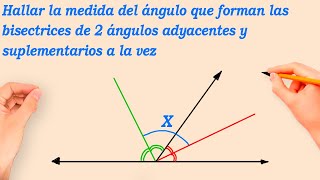 Hallar la medida del ángulo que forman las bisectrices de 2 ángulos adyacentes y suplementarios [upl. by Nerrat385]