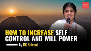 How to Increase Self Control and Will Power Ft Sister BK Shivani [upl. by Lhary776]