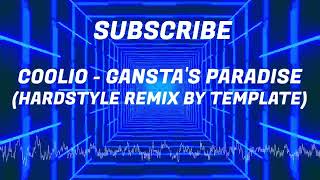 COOLIO  GANGSTAS PARADISE HARDSTYLE REMIX BY TEMPLATE [upl. by Etteniotnna]