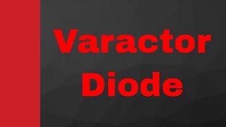 Varactor Diode Symbol Basics Structure Working Characteristics amp Applications Explained [upl. by Hendrickson609]