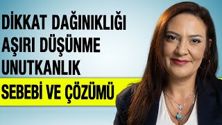 Dikkat Dağınıklığı Aşırı Düşünme Unutkanlık Sebebi ve Çözümü [upl. by Lledniuq530]