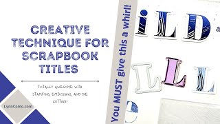 Creative Technique for Scrapbook Titles [upl. by Narhem]