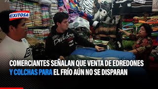 🔴🔵La Victoria Comerciantes señalan que venta de edredones y colchas para el frío aún no se disparan [upl. by Hime]