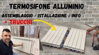 TERMOSIFONE ALLUMINIO come smontarlo assemblarlo e istallarlo informazioni utili e trucchi [upl. by Emmett]