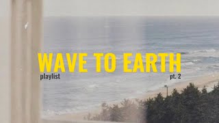 wave to earth  playlist ★ pt 2 [upl. by Ydnolem908]