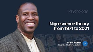 Nigrescence theory from 1971 to 202  Frank C Worrell [upl. by Daniele70]