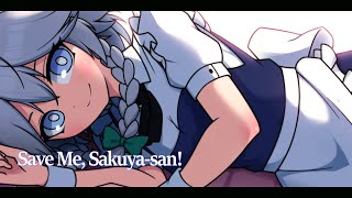 Touhou Save Me Sakuyasan  A Cry For Help [upl. by Hseyaj]