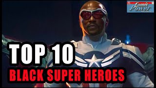 The Top 10 Black Superheroes Of All Time By Comic Power [upl. by Llerrehc111]