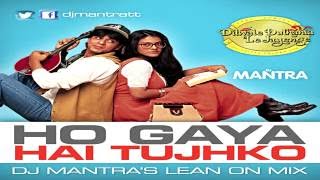 Dilwale Dulhania Le Jayenge  Ho Gaya Hai Tujkho Dj Mantras Lean On Mix [upl. by Syxela]