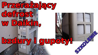 Pompa ciepła Daikin Przerażajacy defrost Bzdury i gupoty Szkolenie Cz 3 [upl. by Deanna]