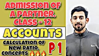 ADMISSION OF A PARTNER  CALCULATION OF NEW RATIO  CLASS 12  PART 1 [upl. by Apps]