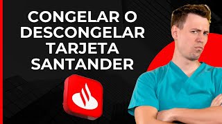 Congelar o Descongelar Tarjeta Santander  Bloquear Tarjeta Santander en Línea  App Santander [upl. by Anaeerb]