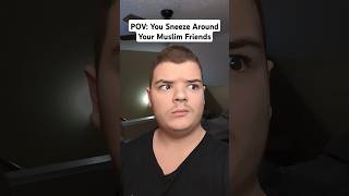 POV You Sneeze Around Your Muslim Friends Shorts [upl. by Ynotna]