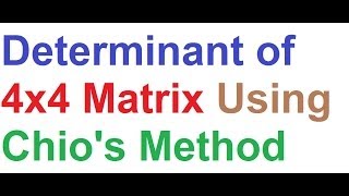 Determinant Of 4x4 Matrix By Chios Method Example [upl. by Ettennyl384]